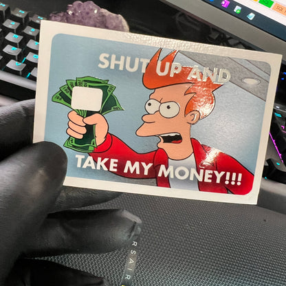 Take my Money! Rectangle Sticker!