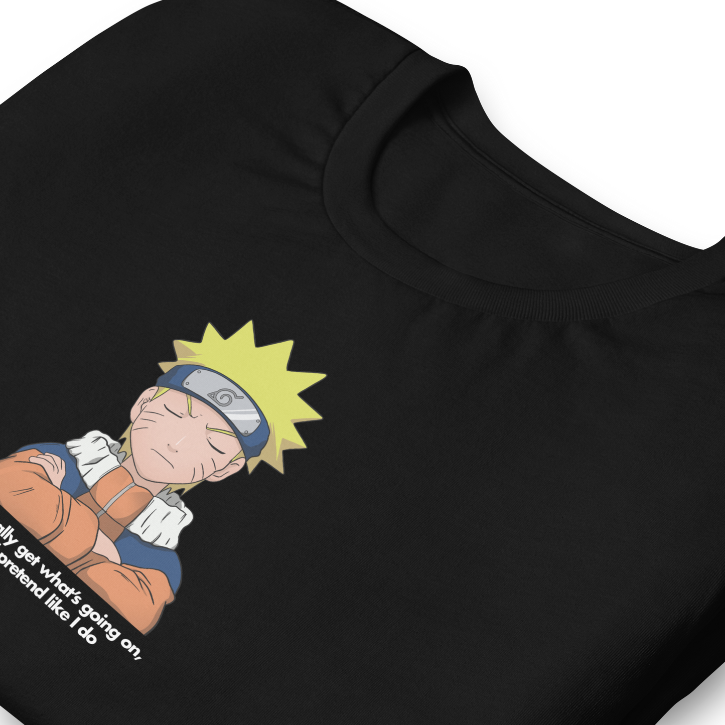 Naruto "Pretend I do" - Unisex T-Shirt